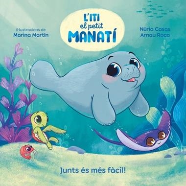 Iti el petit manati Junts es mes facil | 9788448870645 | Arnau Roca Santacana Nuria Casas