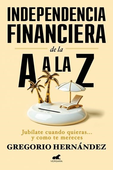Independencia financiera de la A a la Z | 9788410467002 | Gregorio Hernandez Jimenez