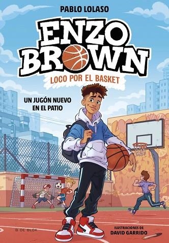 Enzo Brown loco por el basket 01 Un jugon nuevo en el patio | 9788410269033 | Pablo Lolaso