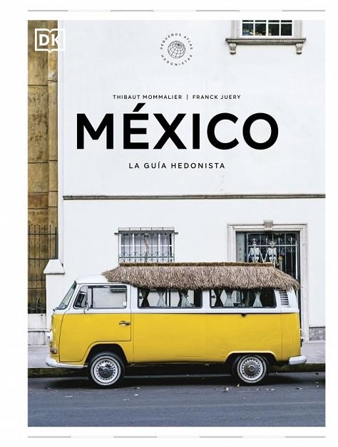 Mexico La guia hedonista | 9780241732502 | Thibaut Mommalier Franck Juery