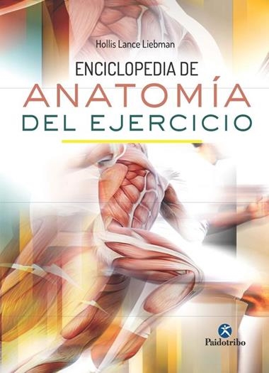 ENCICLOPEDIA DE ANATOMIA DEL EJERCICIO | 9788499105710 | HOLLIS LANCE LIEBMAN