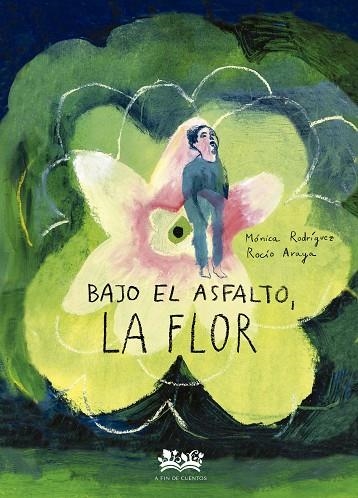 Bajo el asfalto la flor | 9788419684318 | ROCIO ARAYA GUTIERREZ & RODRIGUEZ SUAREZ