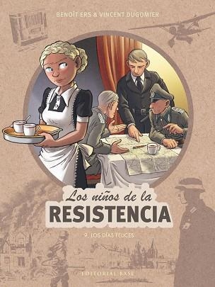 LOS NIÑOS DE LA RESISTENCIA 09 LOS DIAS FELICES | 9788410043510 | VINCENT DUGOMIER & BENOIT ERS