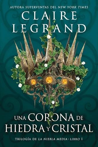 La niebla media 01 Una corona de hiedra y cristal | 9788419266040 | CLAIRE LEGRAND