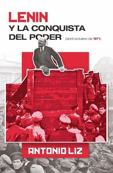 Lenin y la conquista del poder Abril Octubre de 1917 | 9788417528867 | ANTONIO LIZ VAZQUEZ