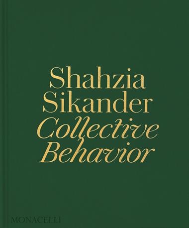 Shahzia Sikander Collective Behavior | 9781580936415 | EMILY LIEBERT & AINSLEY M. CAMERON & SIKAN
