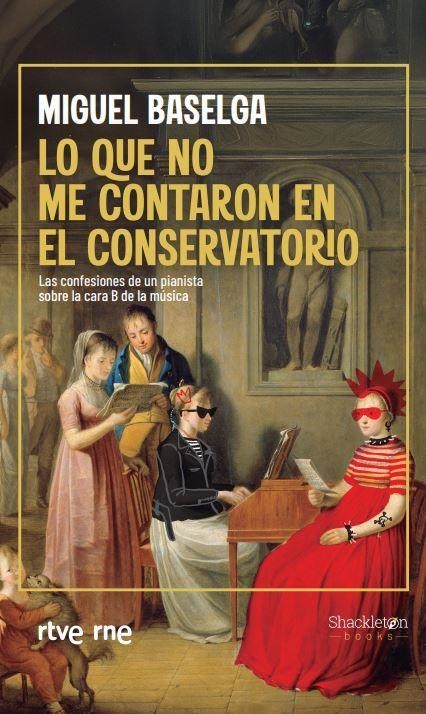 LO QUE NO ME CONTARON EN EL CONSERVATORIO | 9788413615110 | MIGUEL BASELGA