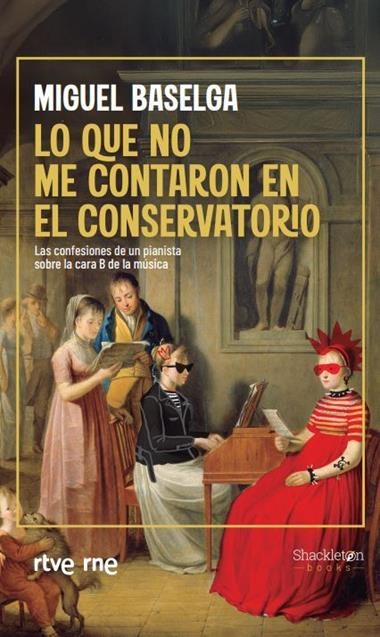 LO QUE NO ME CONTARON EN EL CONSERVATORIO | 9788413615110 | MIGUEL BASELGA