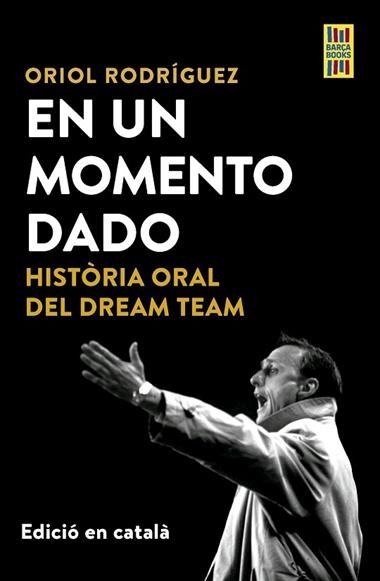 En un moment donat Historia oral del Dream Team | 9788448042561 | Oriol Rodriguez