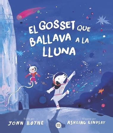 El gosset que ballava a la Lluna | 9788413899091 | John Boyne