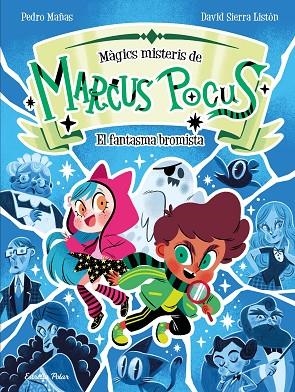 Marcus Pocus Magics misteris 02 El fantasma bromista | 9791387519261 | Pedro Mañas & David Sierra Liston
