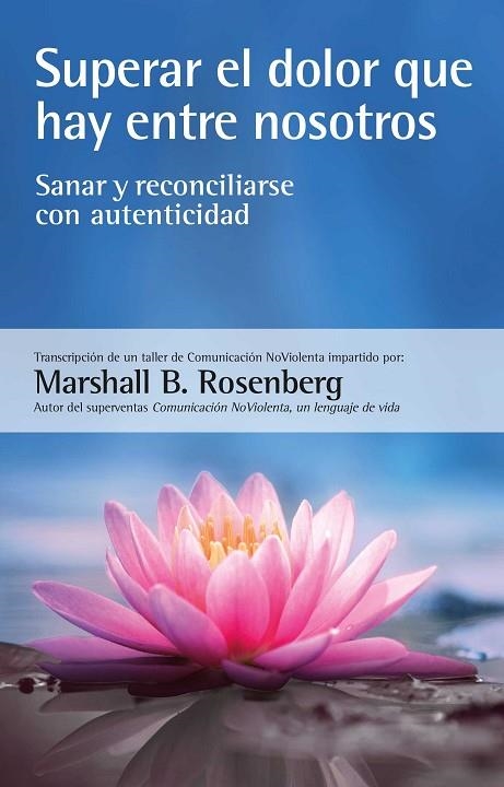 SUPERAR EL DOLOR QUE HAY ENTRE NOSOTROS | 9788412459487 | MARSHALL B. ROSENBERG