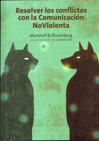 RESOLVER LOS CONFLICTOS CON LA COMUNICACION NOVIOLENTA | 9788415053057 | MARSHALL B.ROSENBERG