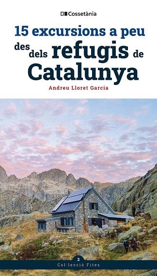 15 EXCURSIONS A PEU DES DELS REFUGIS DE CATALUNYA | 9788413564654 | ANDREU LLORET GARCIA