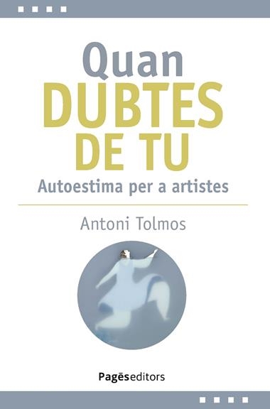 QUAN DUBTES DE TU | 9788413036144 | ANTONI TOLMOS TENA