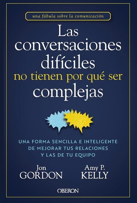 LAS CONVERSACIONES DIFICILES NO TIENEN POR QUE SER COMPLEJAS | 9788441551299 | JON GORDON & AMY P. KELLY