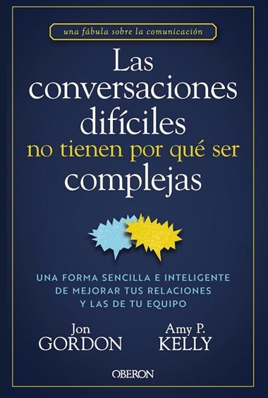 LAS CONVERSACIONES DIFICILES NO TIENEN POR QUE SER COMPLEJAS | 9788441551299 | JON GORDON & AMY P. KELLY