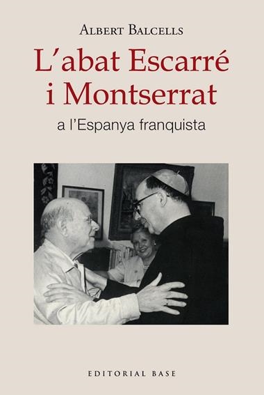 L'ABAT ESCARRE I MONTSERRAT A L'ESPANYA FRANQUISTA | 9788410131668 | ALBERT BALCELLS GONZALEZ