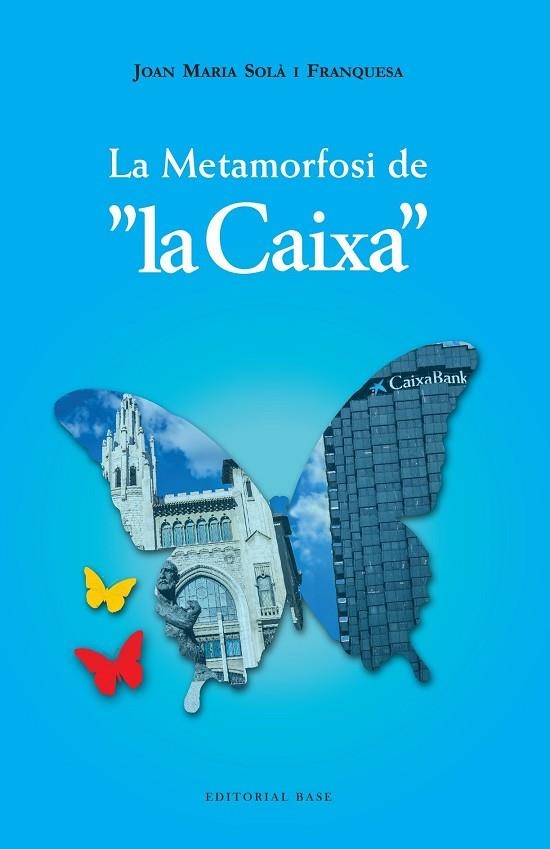 LA METAMORFOSI DE LA CAIXA 1902 2022 | 9788410131675 | JOAN MARIA SOLA FRANQUESA