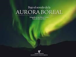 BAJO EL SONIDO DE LA AURORA BOREAL | 9788409599479 | JOSE LUIS RIVERA & JOSE ALBERTO PUERTAS