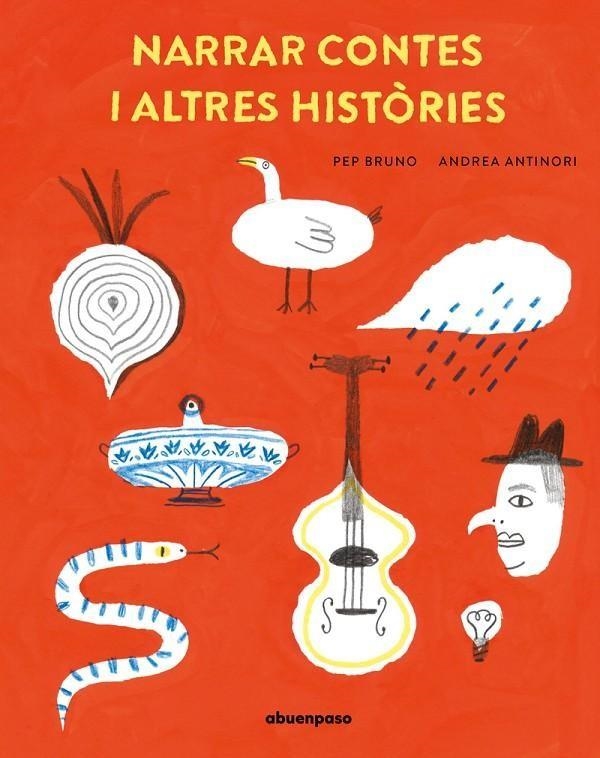 NARRAR CONTES I ALTRES HISTORIES | 9788410016323 | ANDREA ANTINORI & PEP BRUNO