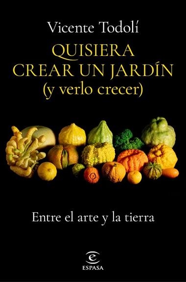 Quisiera crear un jardin y verlo crecer | 9788467069136 | Vicente Todoli