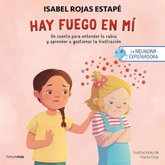 La neurona exploradora Hay fuego en mi | 9788408300687 | Isabel Rojas Estape, Noria Aparicio