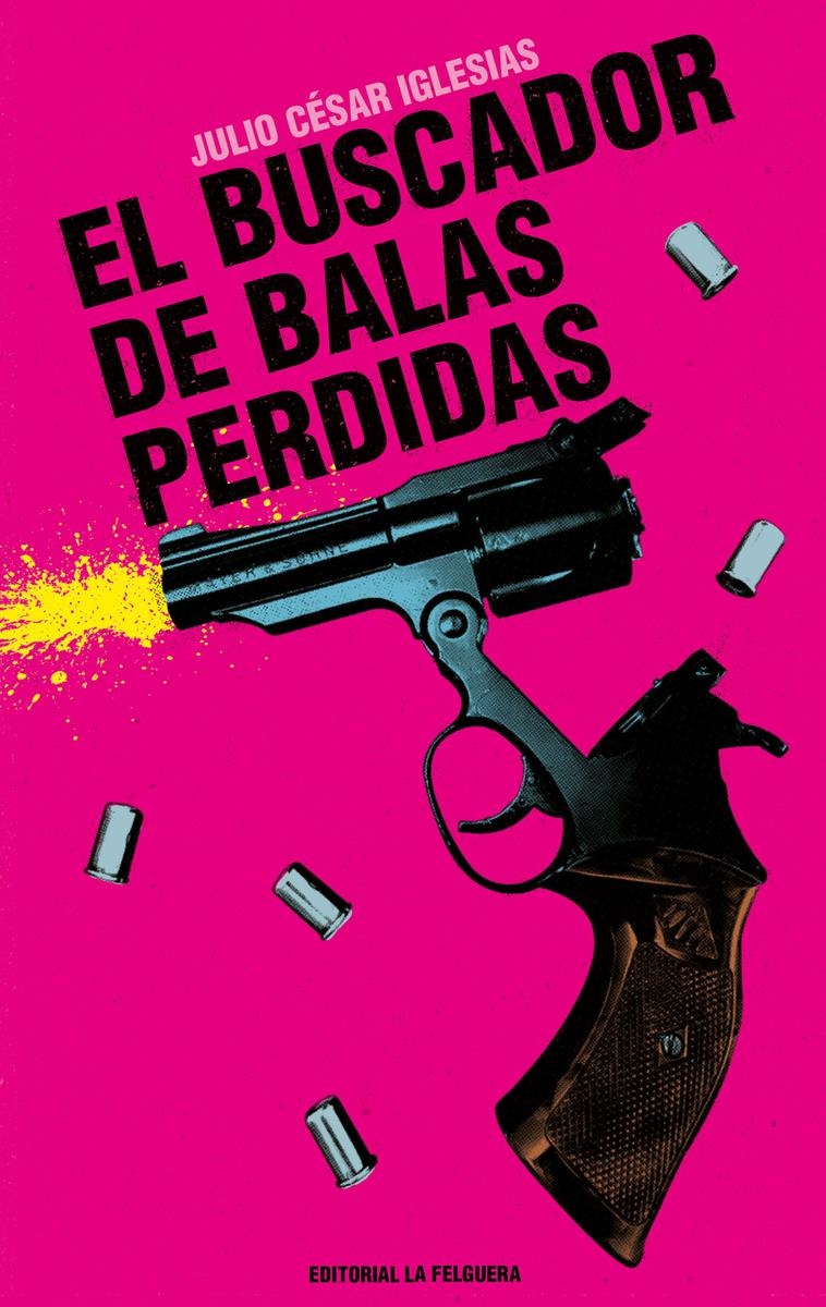 EL BUSCADOR DE BALAS PERDIDAS | 9788412932638 | JULIO CESAR IGLESIAS