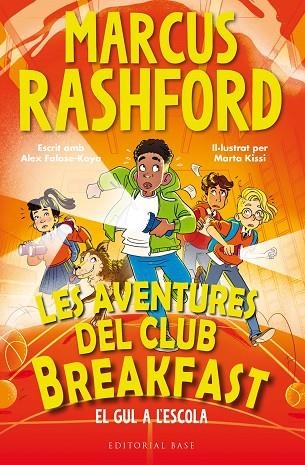 LES AVENTURES DEL CLUB BREAKFAST 02  EL GUL A L'ESCOLA | 9788410131729 | MARCUS RASHFORD & ALEX FALASE-KOYA