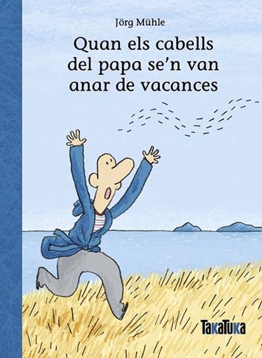QUAN ELS CABELLS DEL PAPA SE’N VAN ANAR DE VACANCES | 9788418821967 | JORG MUHLE
