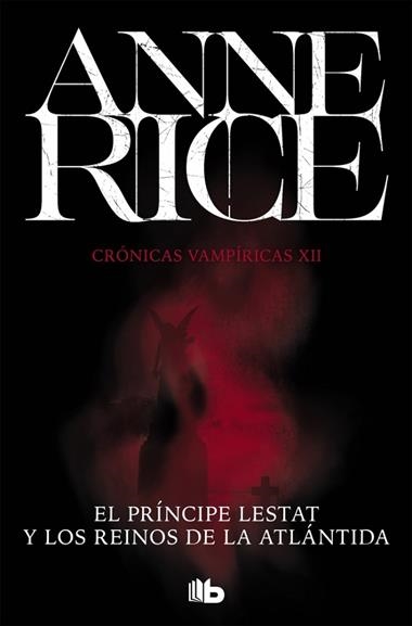 CRONICAS VAMPIRICAS 12 EL PRINCIPE LESTAT Y LOS REINOS DE LA ATLANTIDA | 9788490708705 | ANNE RICE