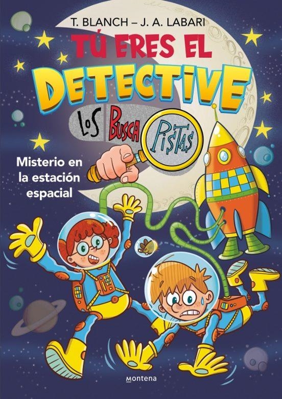 Tu eres el detective con Los Buscapistas 06 Misterio en la estacion espacial | 9788410050747 | Jose angel Labari Teresa Blanch