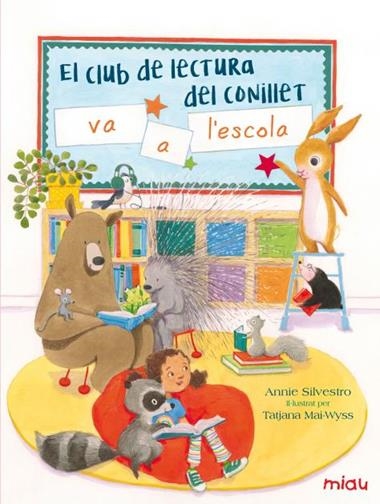 EL CLUB DE LECTURA DEL CONILLET VA A L'ESCOLA | 9788416082155 | ANNIE SILVESTRO & TATJANA MAI-WYSS