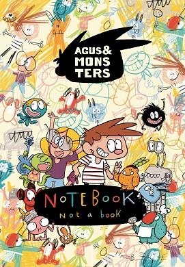 AGUS & MONSTERS NOTEBOOK NOT A BOOK | 9788491014799 | JAUME COPONS RAMON & LILIANA  FORTUNY ARNELLA