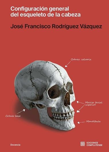 Configuracion Gral del esqueleto de la cabeza | 9788466938990 | JOSE FRANCISCO RODRIGUEZ VAZQUEZ