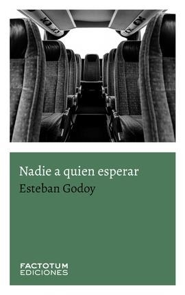 Nadie a quien esperar | 9789874198501 | ESTEBAN GODOY