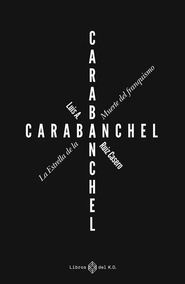 Carabanchel La Estrella de la Muerte del franquismo | 9788419119926 | LUIS A. RUIZ CASERO