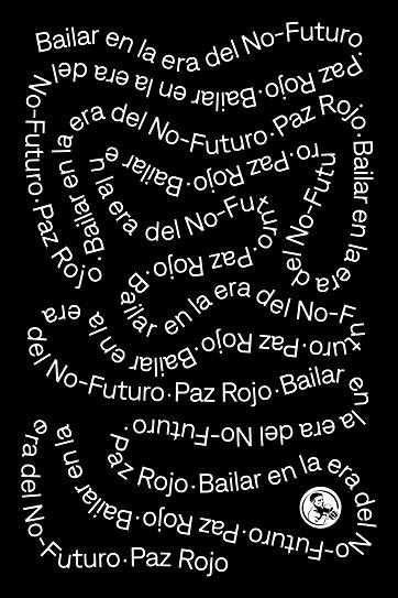Bailar en la era del No Futuro | 9788418782640 | PAZ ROJO