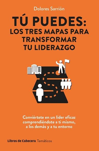 Tu puedes los tres mapas para transformar tu liderazgo | 9788412987201 | DOLORES SARRION