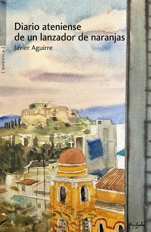 DIARIO ATENIENSE DE UN LANZADOR DE NARANJAS | 9788416461691 | JAVIER AGUIRRE