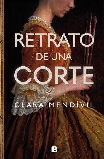 Retrato de una corte | 9788466676779 | Clara Mendivil
