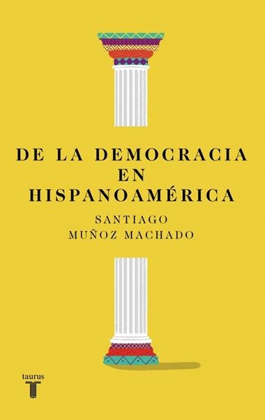 De la democracia en Hispanoamerica | 9788430627813 | Santiago Muñoz Machado