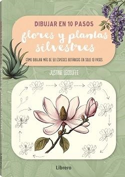 DIBUJAR EN 10 PASOS FLORES Y PLANTAS SILVESTRES | 9788411540735 | JUSTINE LECOUFFE