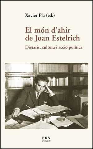 EL MON D'AHIR DE JOAN ESTELRICH | 9788437098234 | XAVIER PLA & ALTRES