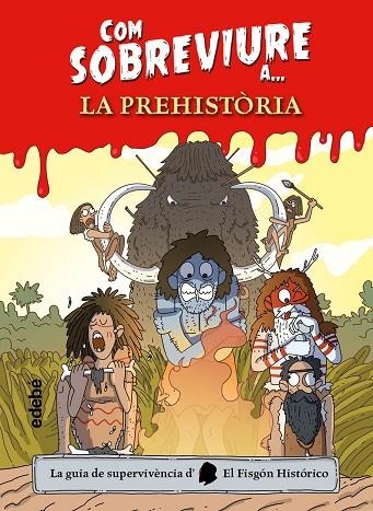COM SOBREVIURE A LA PREHISTORIA | 9788468356518 | EL FISGÓN HISTÓRICO