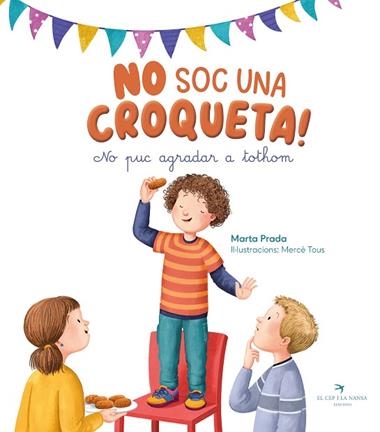 NO SOC UNA CROQUETA! NO PUC AGRADAR TOTHOM | 9788419747761 | MARTA PRADA & MERCE TOUS