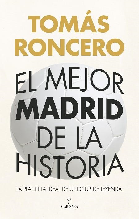 EL MEJOR MADRID DE LA HISTORIA | 9788410524309 | TOMAS RONCERO
