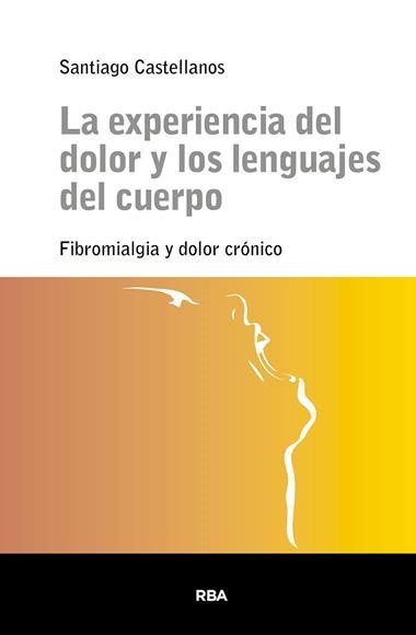 La Experiencia del dolor y los lenguajes del cuerpo | 9788411329514 | Santiago Castellanos
