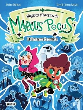 MAGICOS MISTERIOS DE  MARCUS POCUS 02 EL FANTASMA BROMISTA | 9788408301165 | PEDRO MAÑAS & DAVID SIERRA LISTON