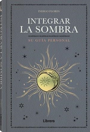 INTEGRAR LA SOMBRA | 9788411540704 | INDIGO FLORES